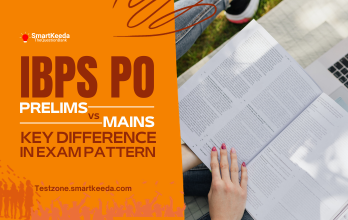 IBPS PO Prelims vs. Mains Key Differences in Exam Patterns