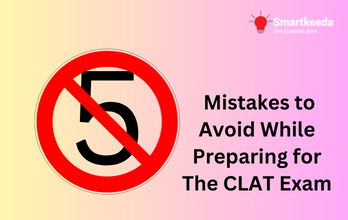 5 Common Mistakes to Avoid While Preparing for The CLAT Exam