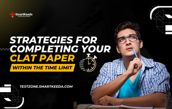 Strategies for Completing Your CLAT Paper Within the Time Limit
